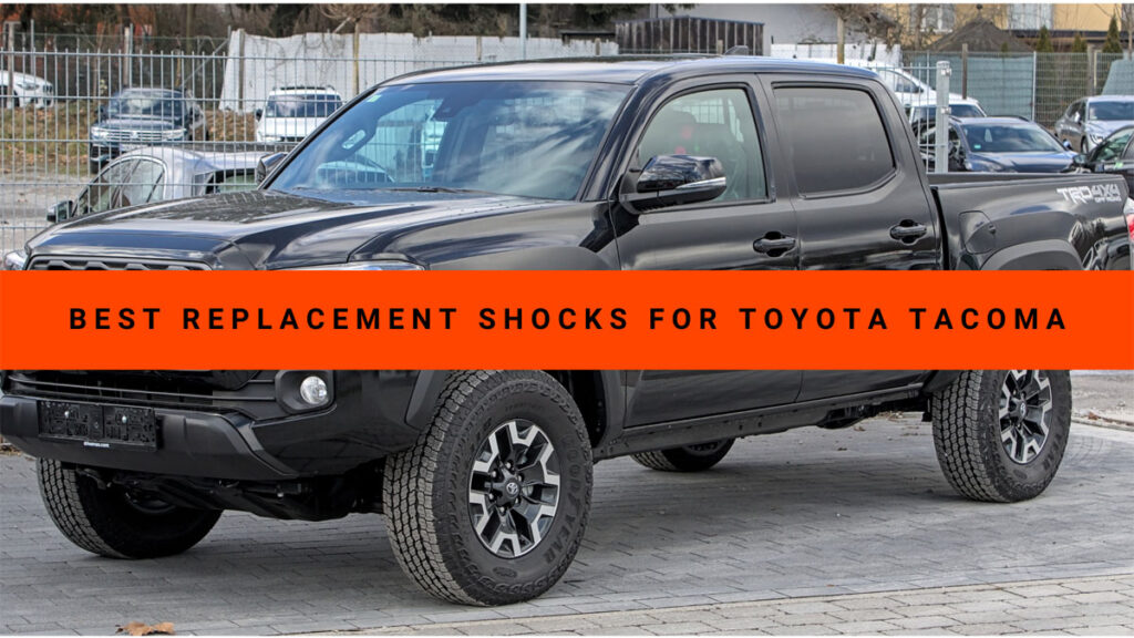 Best Replacement Shocks for Toyota Tacoma