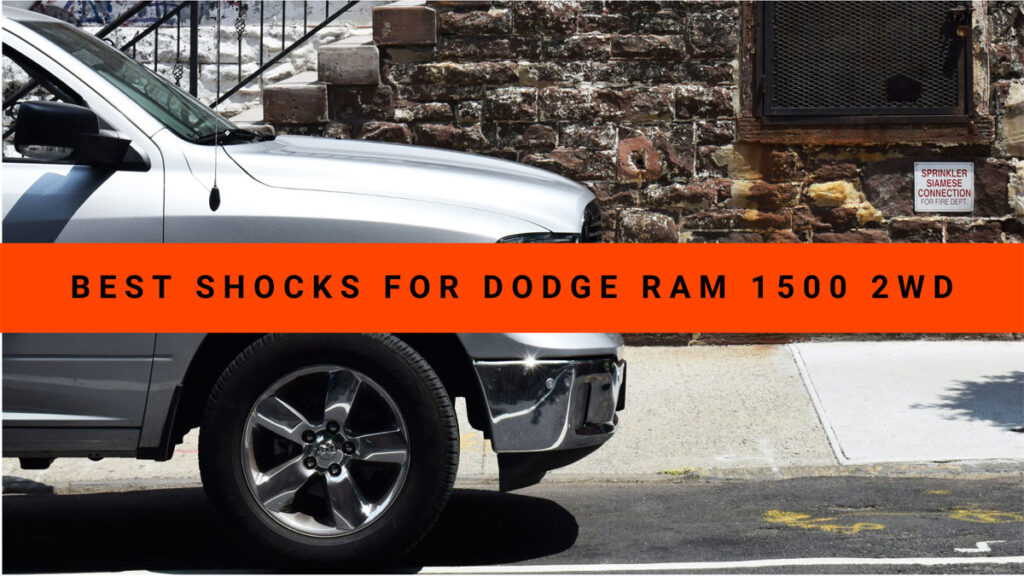 Best Shocks for Dodge Ram 1500 2WD