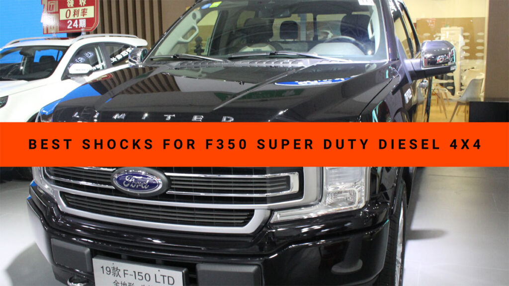 Best Shocks for F350 Super Duty Diesel 4x4