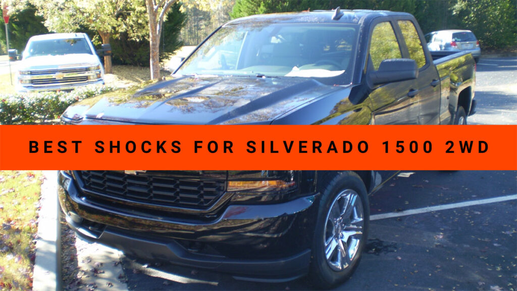 Best Shocks for Silverado 1500 2WD